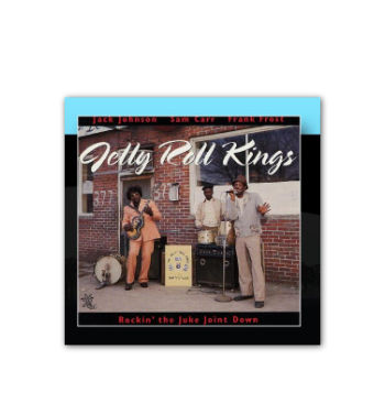 Jelly Roll Kings - Rockin' The Juke Joint Down