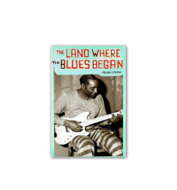 01 The Land Where the Blues Began - Alan Lomax