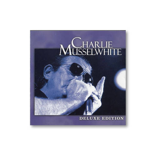05 Charlie Musselwhite: Deluxe Edition