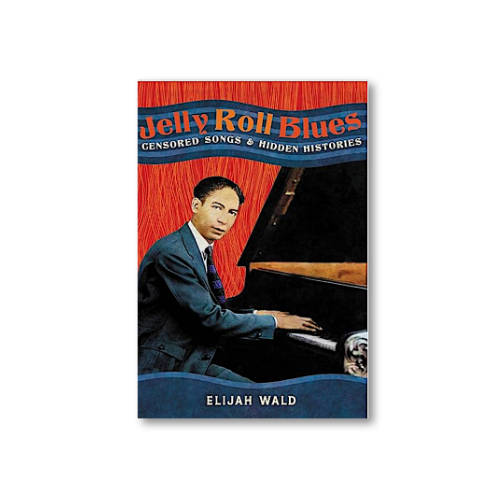 07 Jelly Roll Blues Censored Songs and Hidden Histories