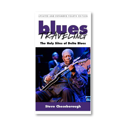 03 Blues Traveling: The Holy Sites of Delta Blues - Steve Cheseborough
