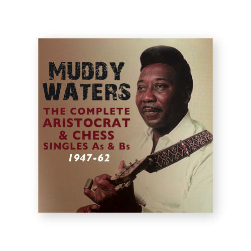 04 Muddy Waters - The Complete Aristocrat and Chess Singles 1947-62 (CD)